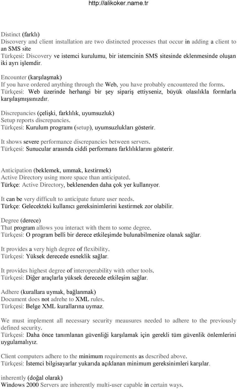 Türkçesi: Web üzerinde herhangi bir şey sipariş ettiyseniz, büyük olasılıkla formlarla karşılaşmışsınızdır. Discrepancies (çelişki, farklılık, uyumsuzluk) Setup reports discrepancies.