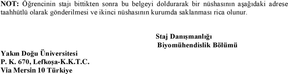 nüshasının kurumda saklanması rica olunur. Yakın Doğu Üniversitesi P. K.