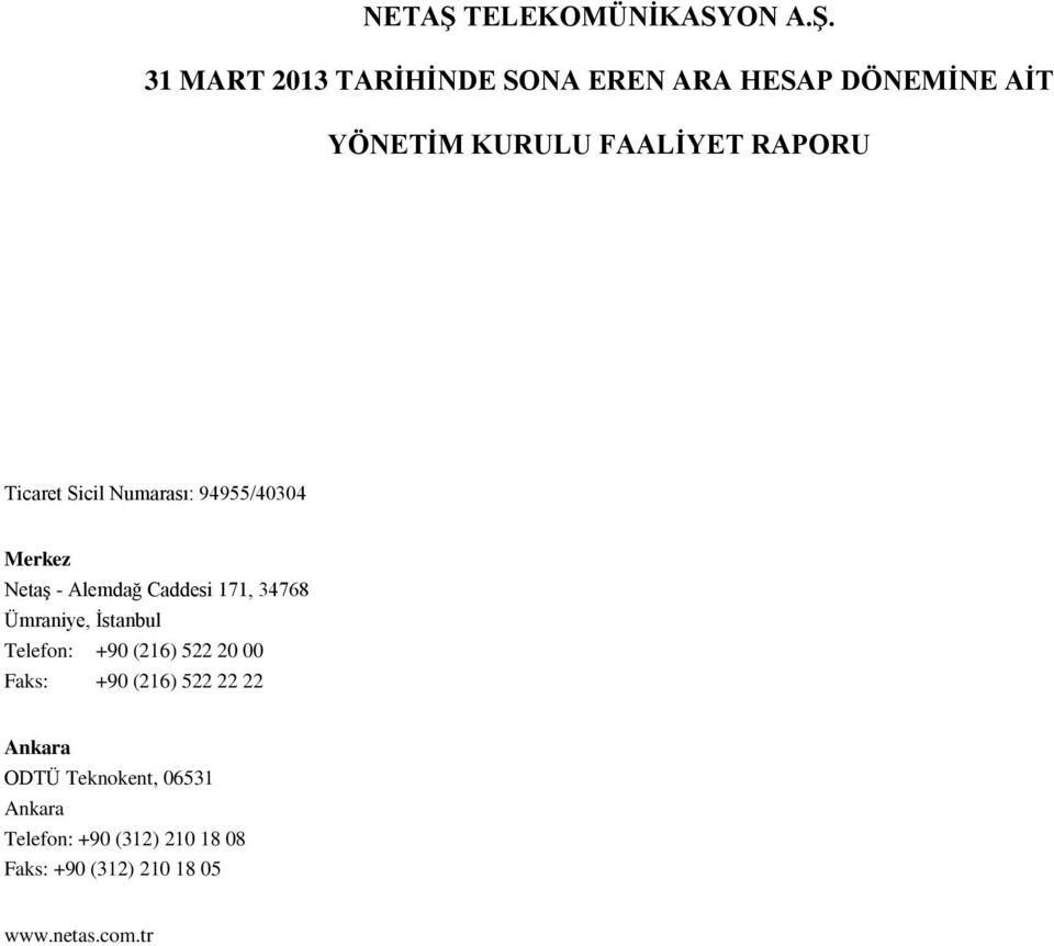 31 MART 2013 TARİHİNDE SONA EREN ARA HESAP DÖNEMİNE AİT Ticaret Sicil Numarası: