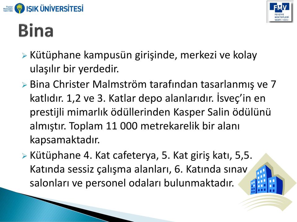 İsveç in en prestijli mimarlık ödüllerinden Kasper Salin ödülünü almıştır.