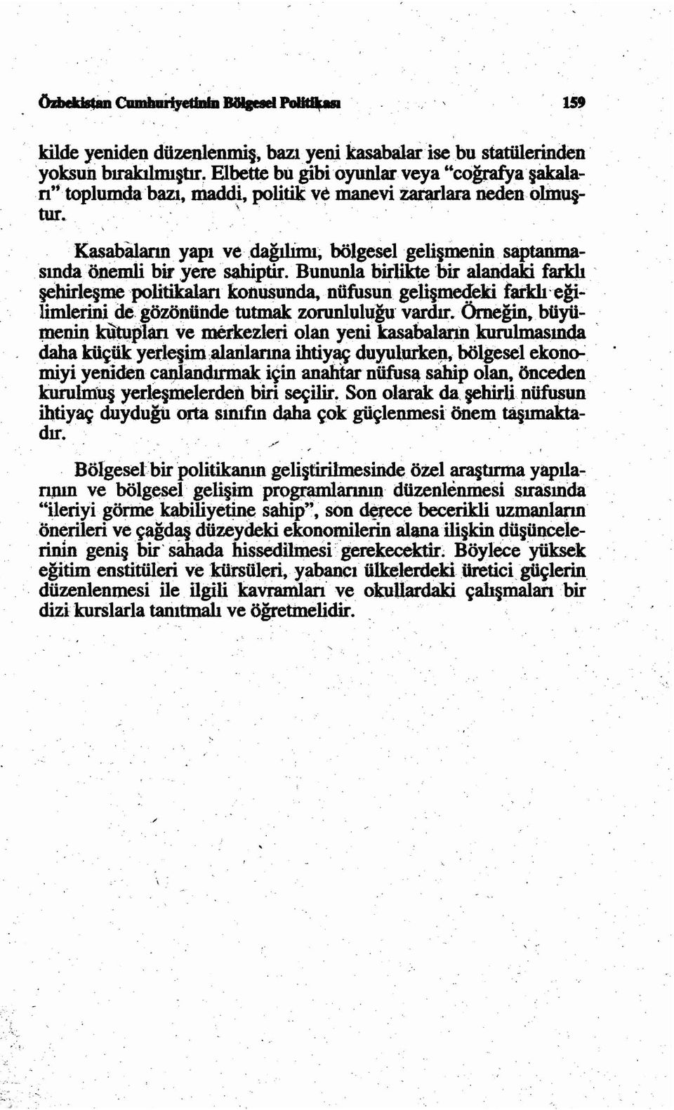 Bununla birlikte bir alandaki farklr ' ~birl~mepolitikalan konusunda, niifusun geli megeki farkh'egi..; limlerinide.gozoniindetutmakzonmlulugu vardtr.