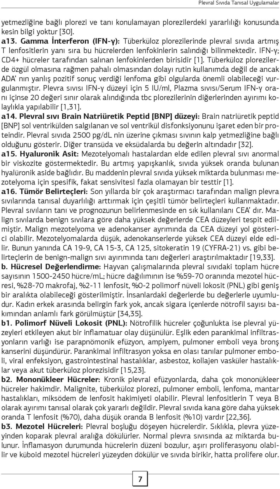 IFN-γ; CD4+ hücreler tarafından salınan lenfokinlerden birisidir [1].