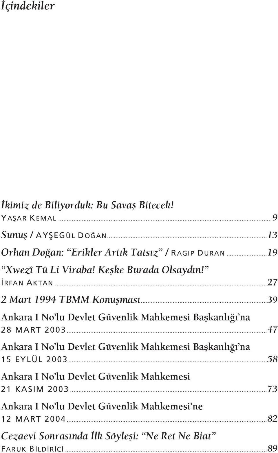 ..39 Ankara I No lu Devlet Güvenlik Mahkemesi Başkanlığı na 28 MART 2003.