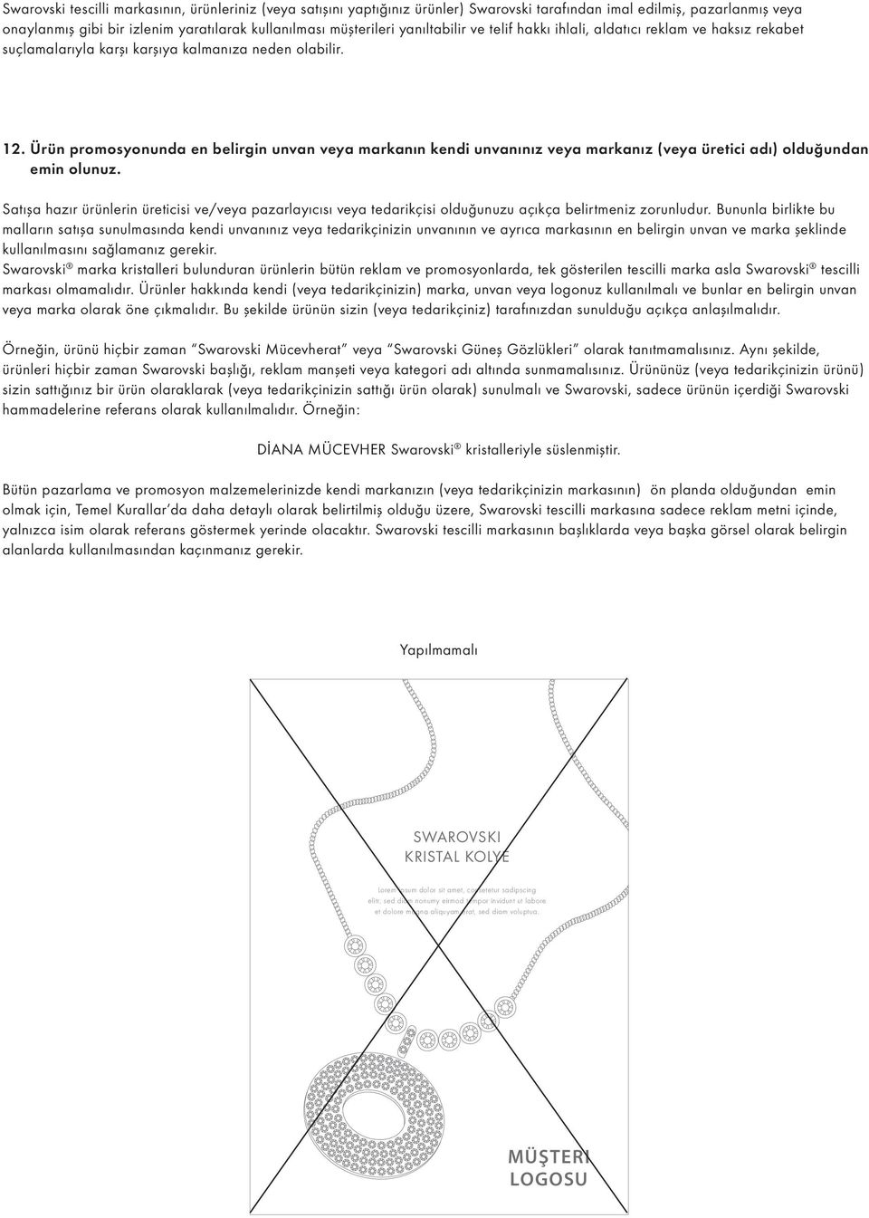 Ürün promosyonunda en belirgin unvan veya markanın kendi unvanınız veya markanız (veya üretici adı) olduğundan emin olunuz.