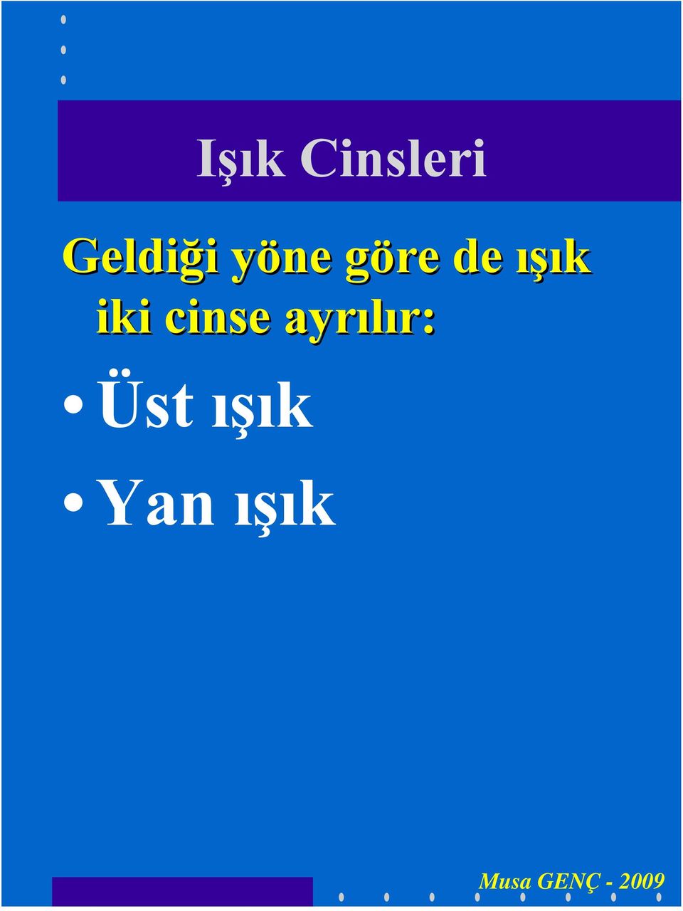 ışık iki cinse