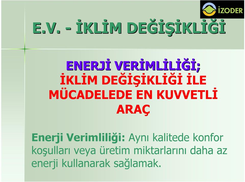 ARAÇ Enerji Verimliliği: Aynı kalitede konfor