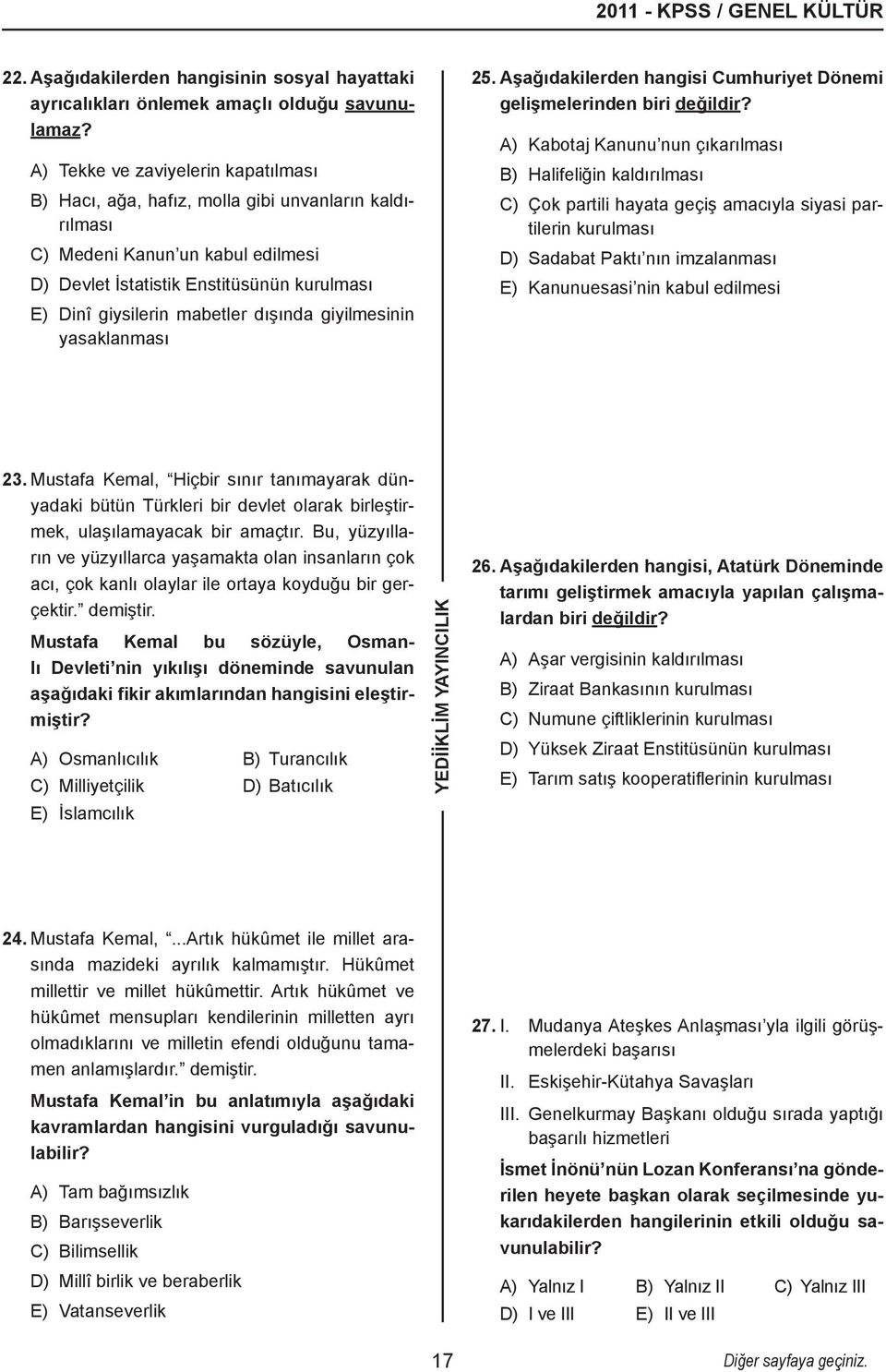 dışında giyilmesinin yasaklanması 25. Aşağıdakilerden hangisi Cumhuriyet Dönemi gelişmelerinden biri değildir?