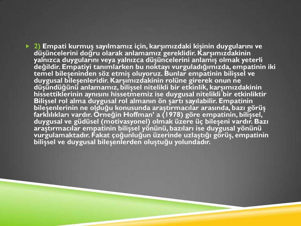 Bunlar empatinin bilişsel ve duygusal bileşenleridir.