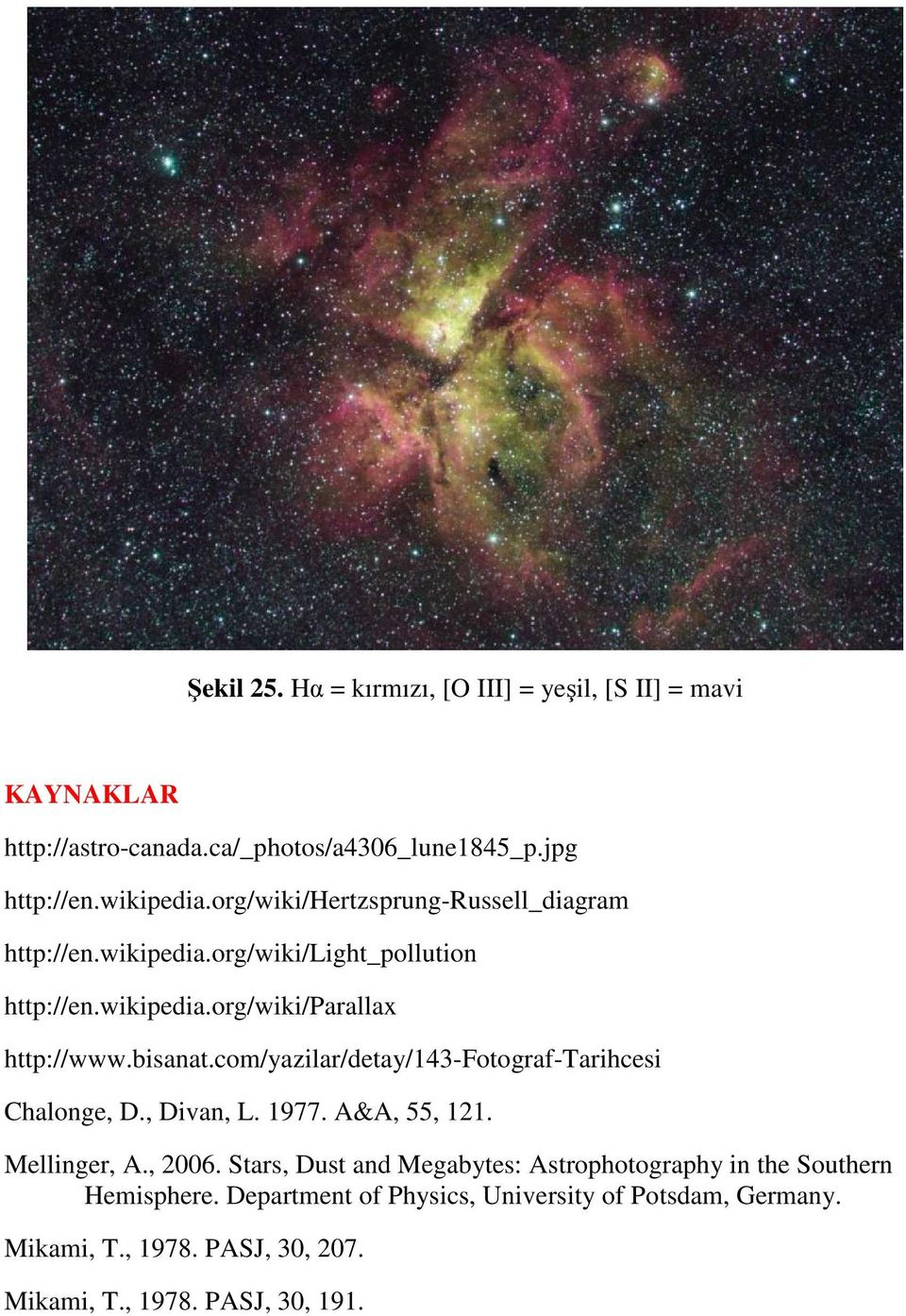 com/yazilar/detay/143-fotograf-tarihcesi Chalonge, D., Divan, L. 1977. A&A, 55, 121. Mellinger, A., 2006.