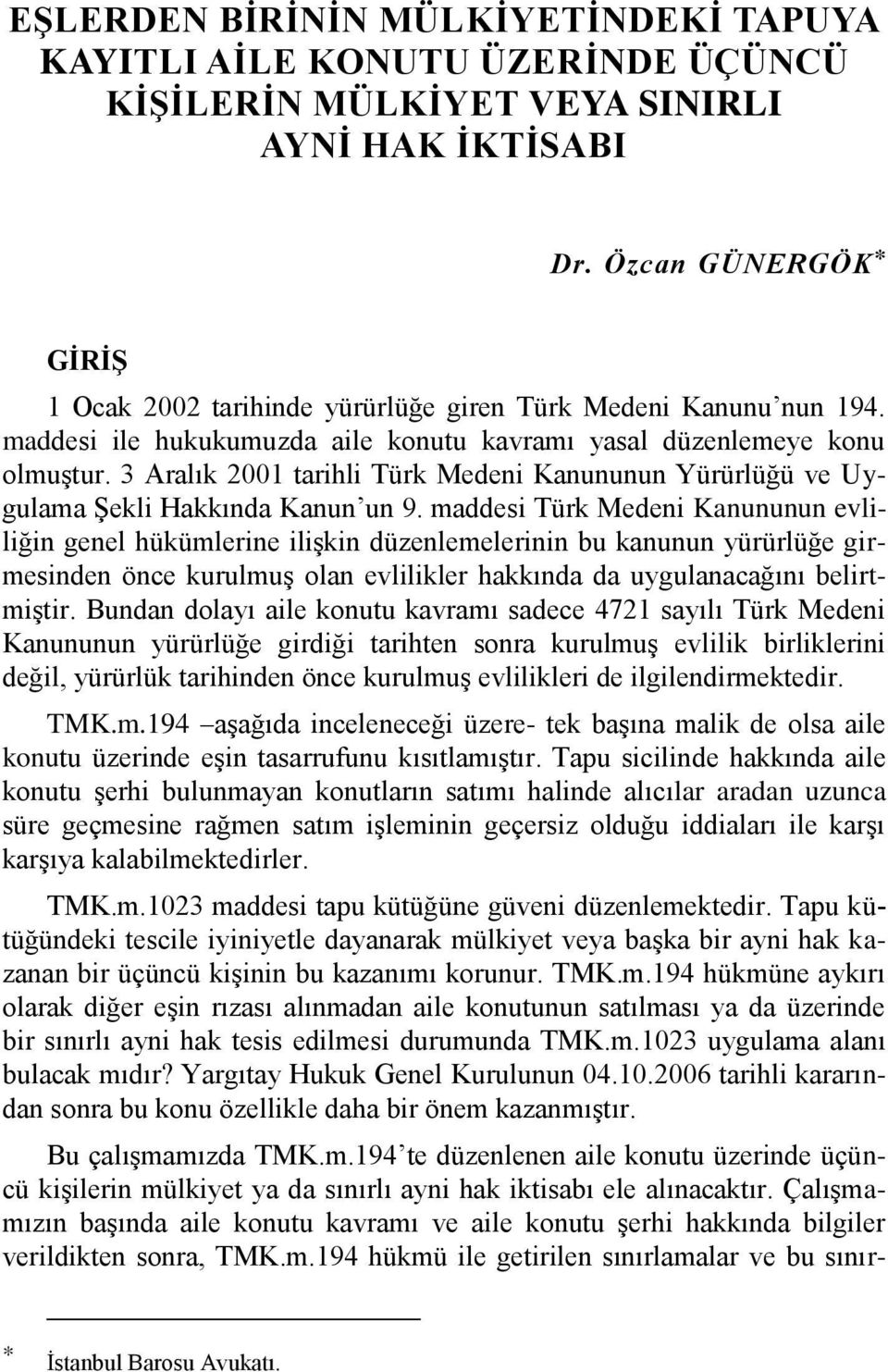 3 Aralık 2001 tarihli Türk Medeni Kanununun Yürürlüğü ve Uygulama ġekli Hakkında Kanun un 9.