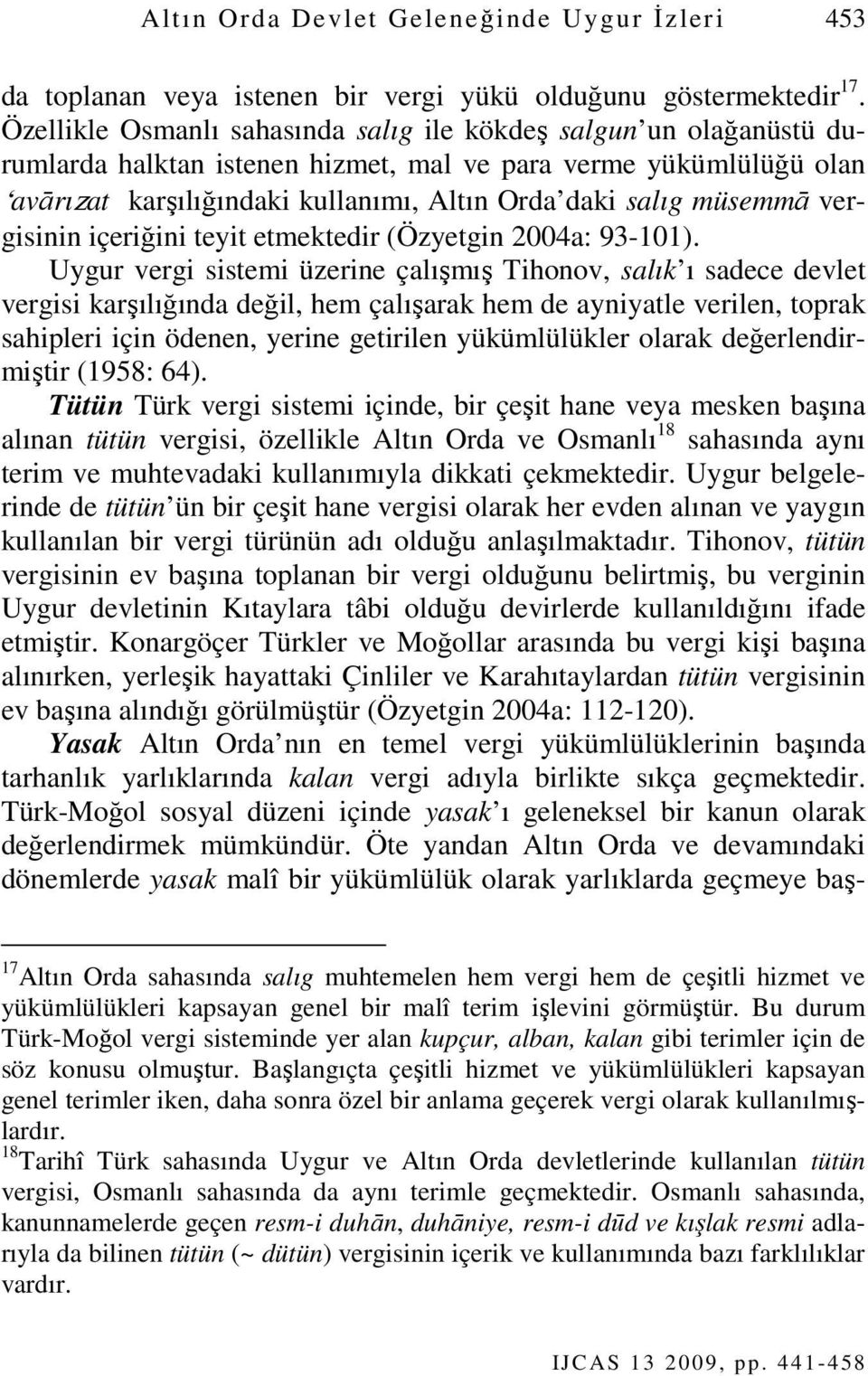 müsemmā vergisinin içeriğini teyit etmektedir (Özyetgin 2004a: 93-101).