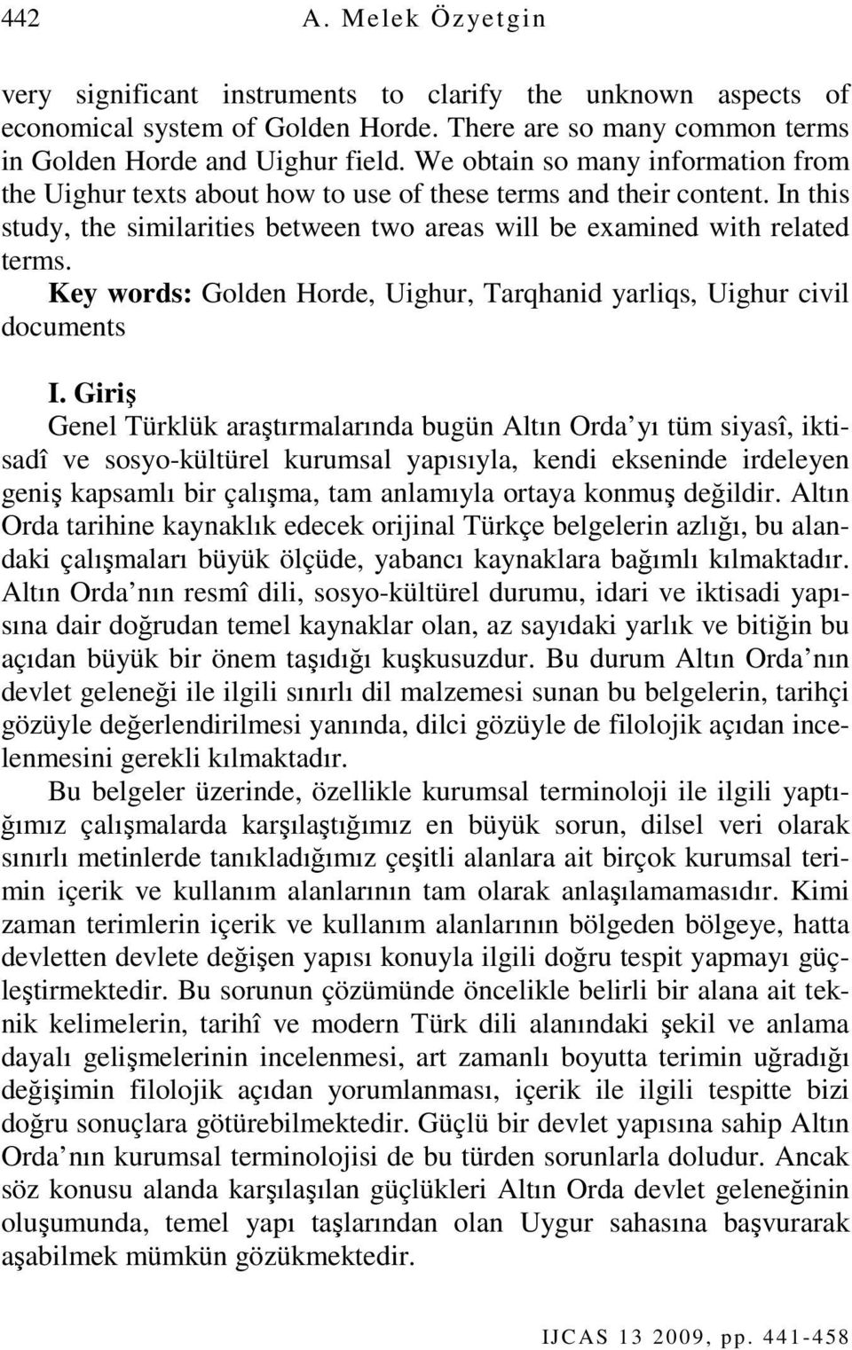 Key words: Golden Horde, Uighur, Tarqhanid yarliqs, Uighur civil documents I.