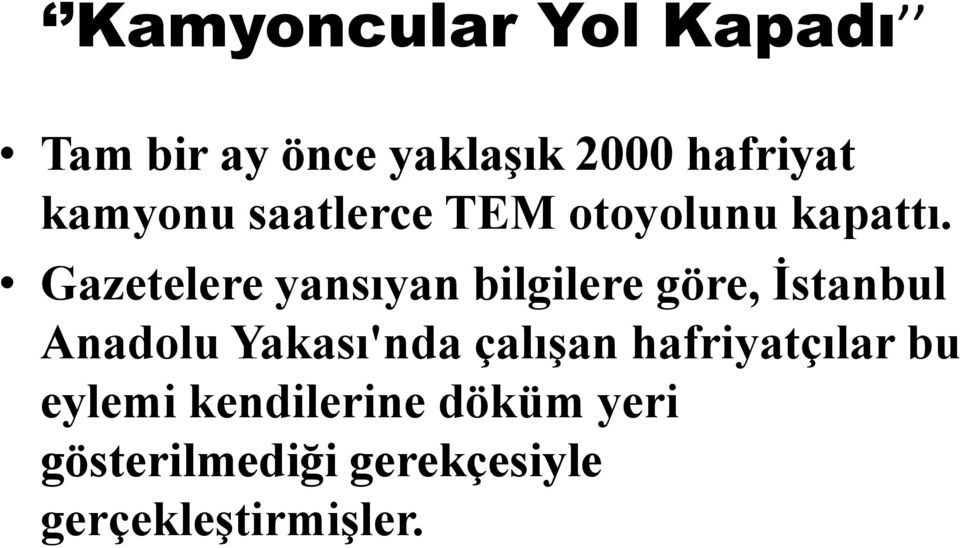 Gazetelere yansıyan bilgilere göre, İstanbul Anadolu Yakası'nda