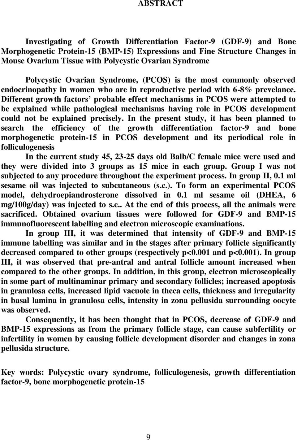 Different growth factors probable effect mechanisms in PCOS were attempted to be explained while pathological mechanisms having role in PCOS development could not be explained precisely.