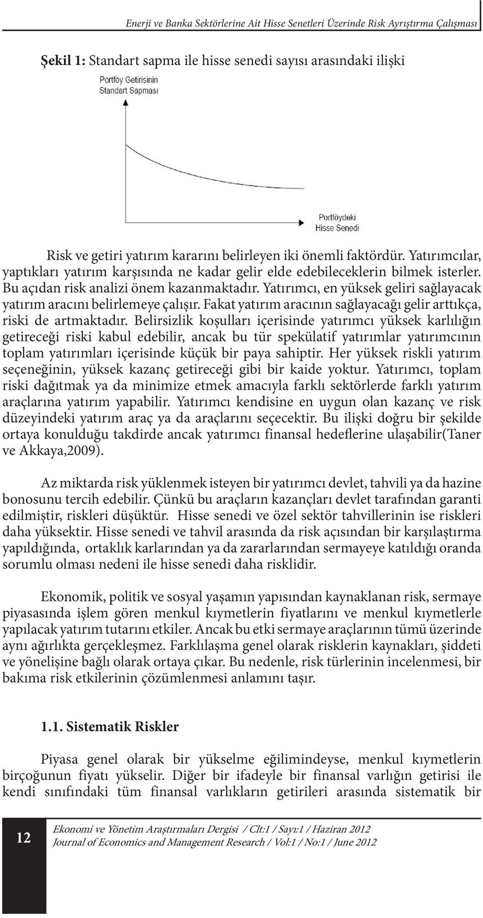 Şekil 1: Standart sapma ile hisse senedi sayısı arasındaki ilişki Enerji ve Banka Sektörlerine Ait Hisse Senetleri Üzerinde Risk Ayrıştırma Çalışması Şekil 1: Standart sapma ile hisse senedi sayısı