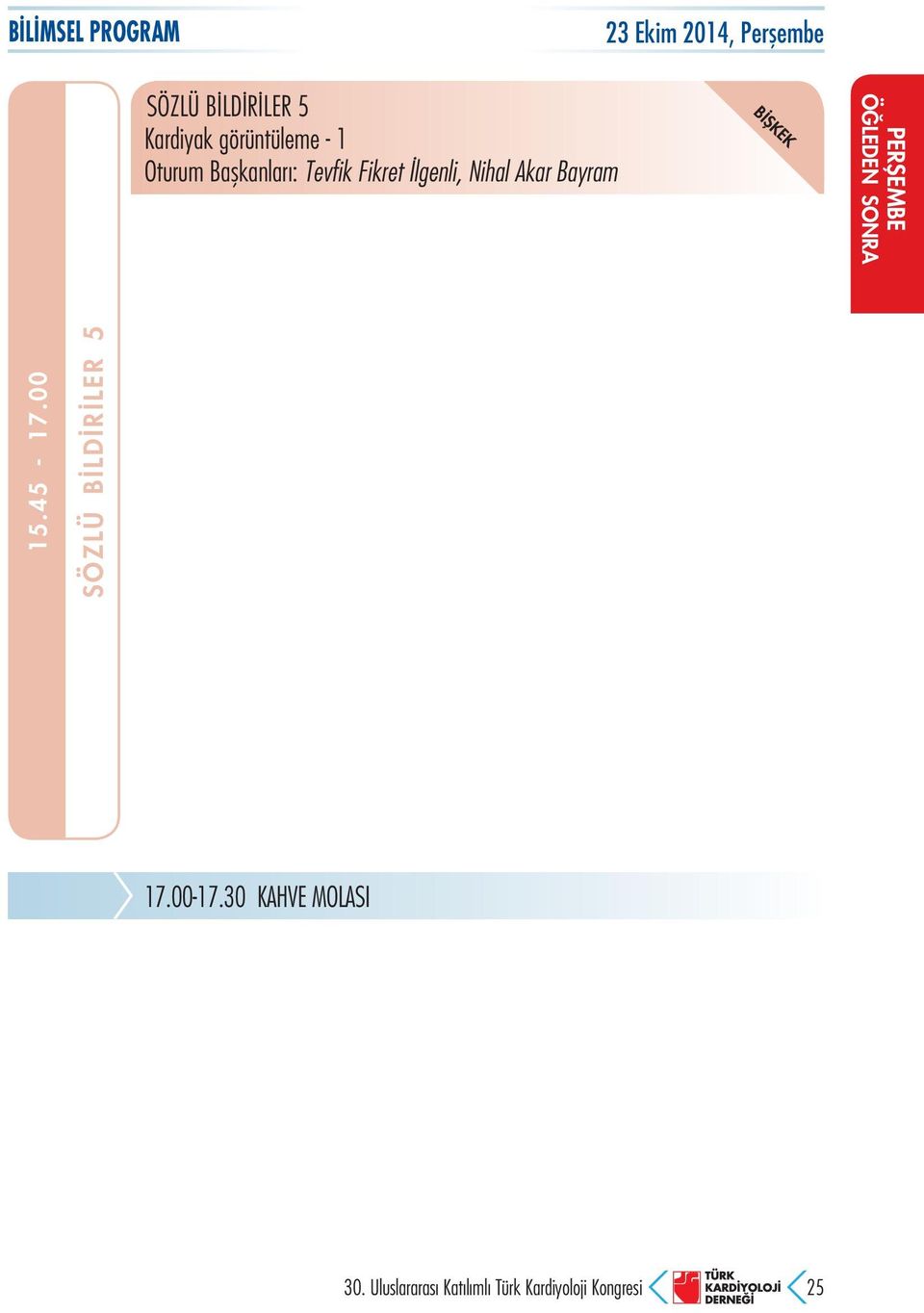 BİŞKEK PERŞEMBE 15.45-17.00 SÖZLÜ BİLDİRİLER 5 17.00-17.