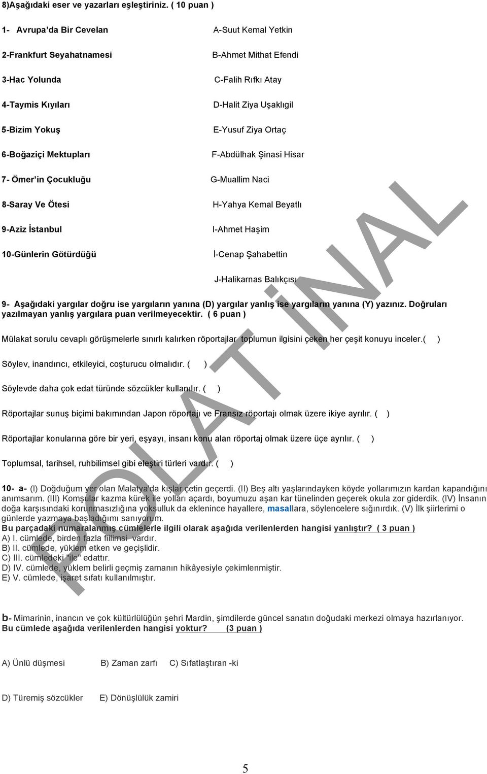 E-Yusuf Ziya Ortaç 6-Boğaziçi Mektupları F-Abdülhak Şinasi Hisar 7- Ömer in Çocukluğu G-Muallim Naci 8-Saray Ve Ötesi 9-Aziz İstanbul 10-Günlerin Götürdüğü H-Yahya Kemal Beyatlı I-Ahmet Haşim İ-Cenap