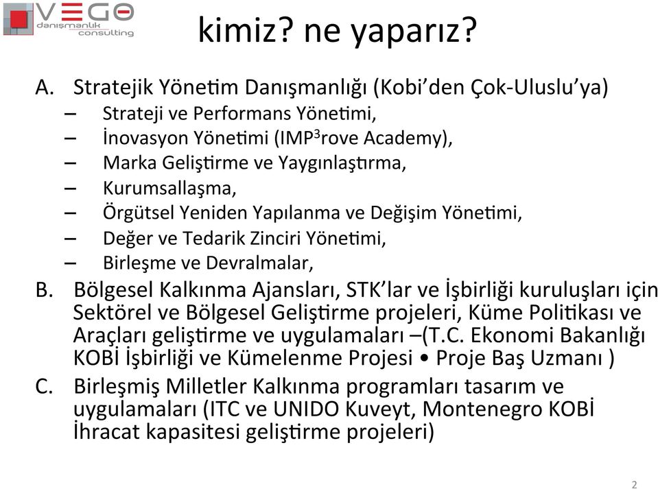 Kurumsallaşma, Örgütsel Yeniden Yapılanma ve Değişim YöneMmi, Değer ve Tedarik Zinciri YöneMmi, Birleşme ve Devralmalar, B.