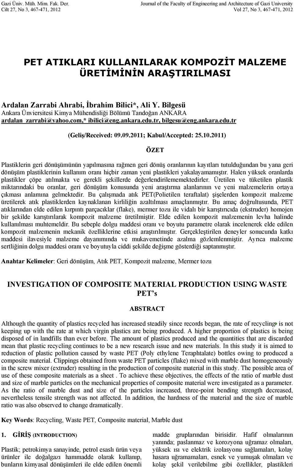 Ardalan Zarrabi Ahrabi, İbrahim Bilici*, Ali Y. Bilgesü Ankara Ünviersitesi Kimya Mühendisliği Bölümü Tandoğan ANKARA ardalan_zarrabi@yahoo.com,* ibilici@eng.ankara.edu.tr, bilgesu@eng.ankara.edu.tr (Geliş/Received: 09.