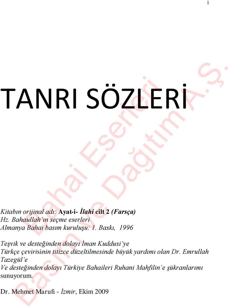 Baskı, 1996 Teşvik ve desteğinden dolayı İman Kuddusi ye Türkçe çevirisinin titizce