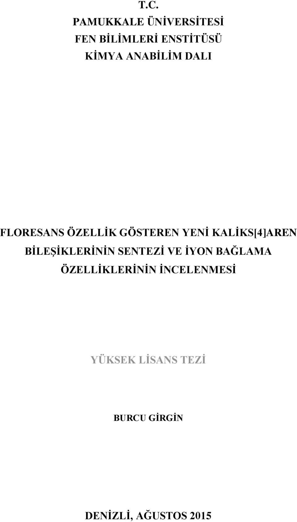 BİLEŞİKLERİNİN SENTEZİ VE İYN BAĞLAMA ÖZELLİKLERİNİN