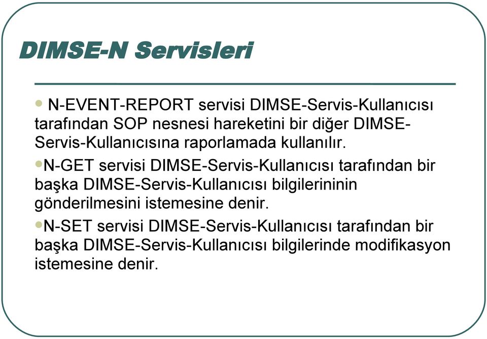 N-GET servisi DIMSE-Servis-Kullanıcısı tarafından bir başka DIMSE-Servis-Kullanıcısı bilgilerininin