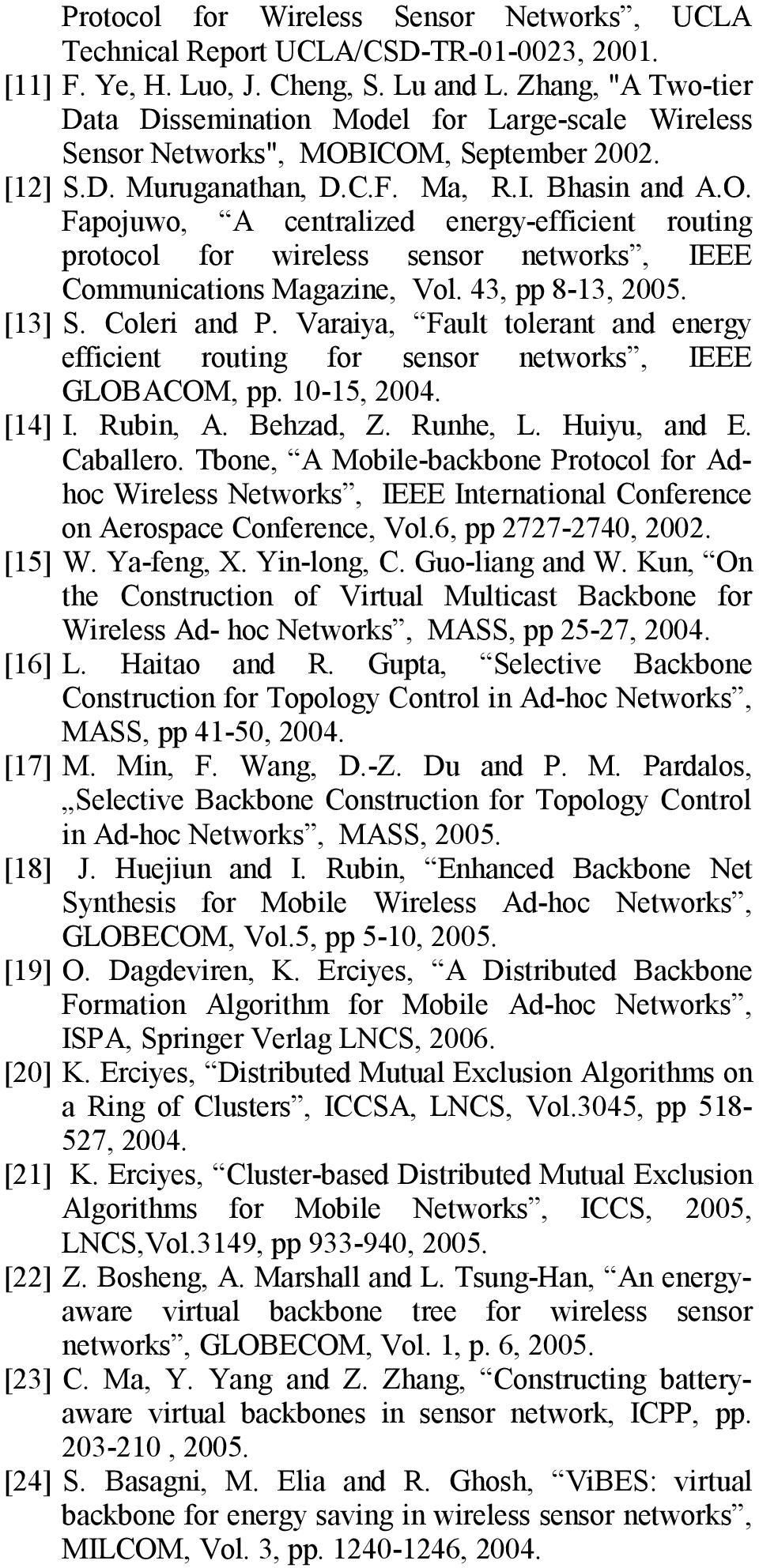 ICOM, September 2002. [12] S.D. Muruganathan, D.C.F. Ma, R.I. Bhasin and A.O. Fapojuwo, A centralized energy-efficient routing protocol for wireless sensor networks, IEEE Communications Magazine, Vol.