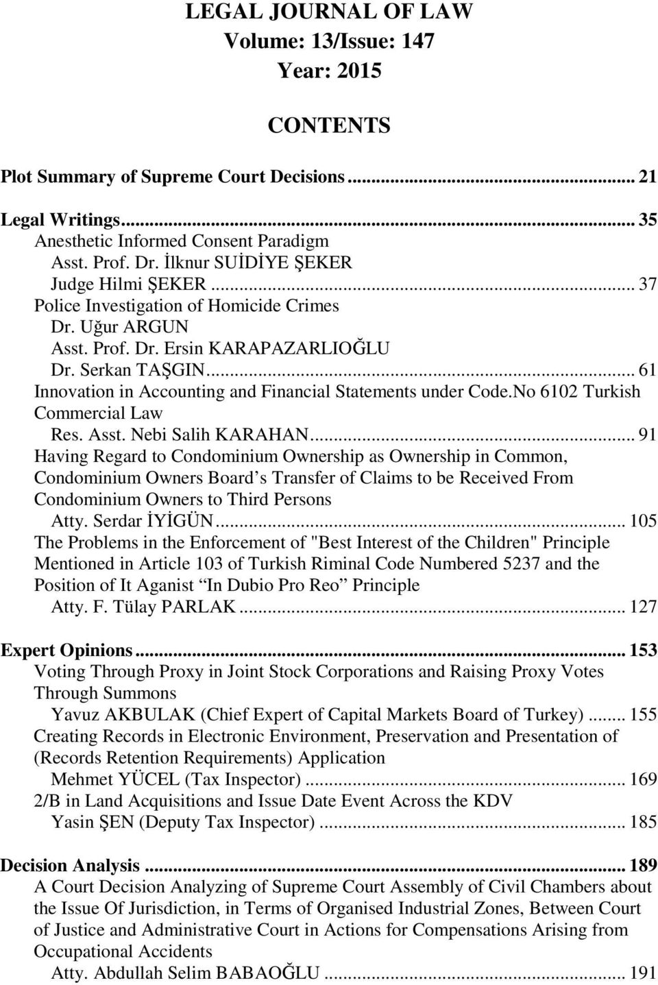 .. 61 Innovation in Accounting and Financial Statements under Code.No 6102 Turkish Commercial Law Res. Asst. Nebi Salih KARAHAN.