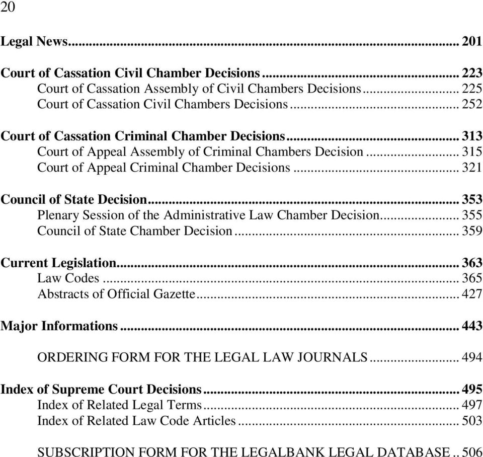 .. 353 Plenary Session of the Administrative Law Chamber Decision... 355 Council of State Chamber Decision... 359 Current Legislation... 363 Law Codes... 365 Abstracts of Official Gazette.