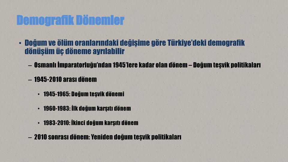 politikaları 1945-2010 arası dönem 1945-1965: Doğum teşvik dönemi 1960-1983: İlk doğum