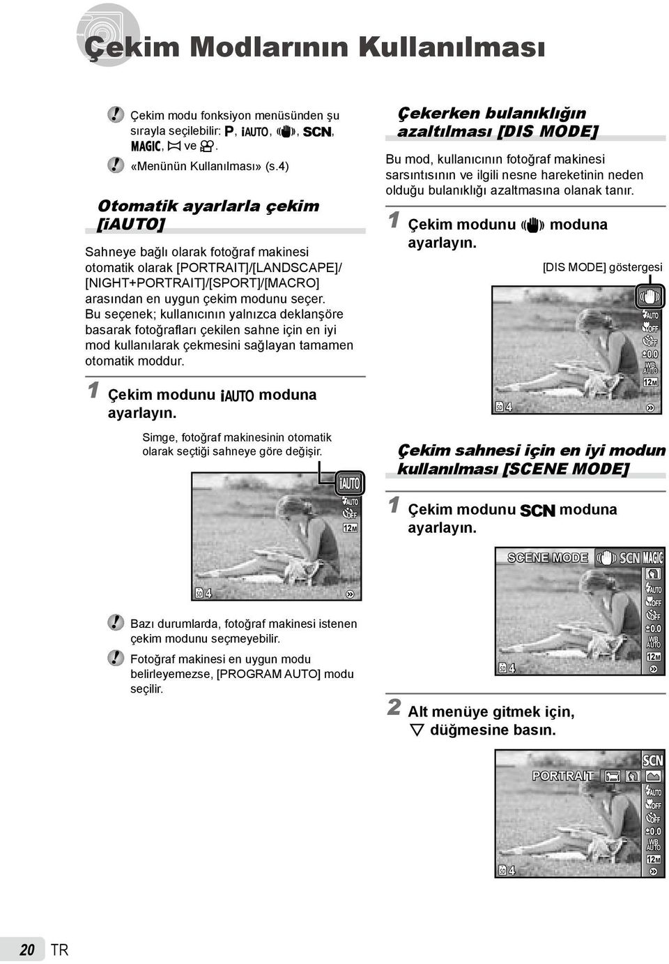 Bu seçenek; kullanıcının yalnızca deklanşöre basarak fotoğrafları çekilen sahne için en iyi mod kullanılarak çekmesini sağlayan tamamen otomatik moddur. 1 Çekim modunu M moduna ayarlayın.