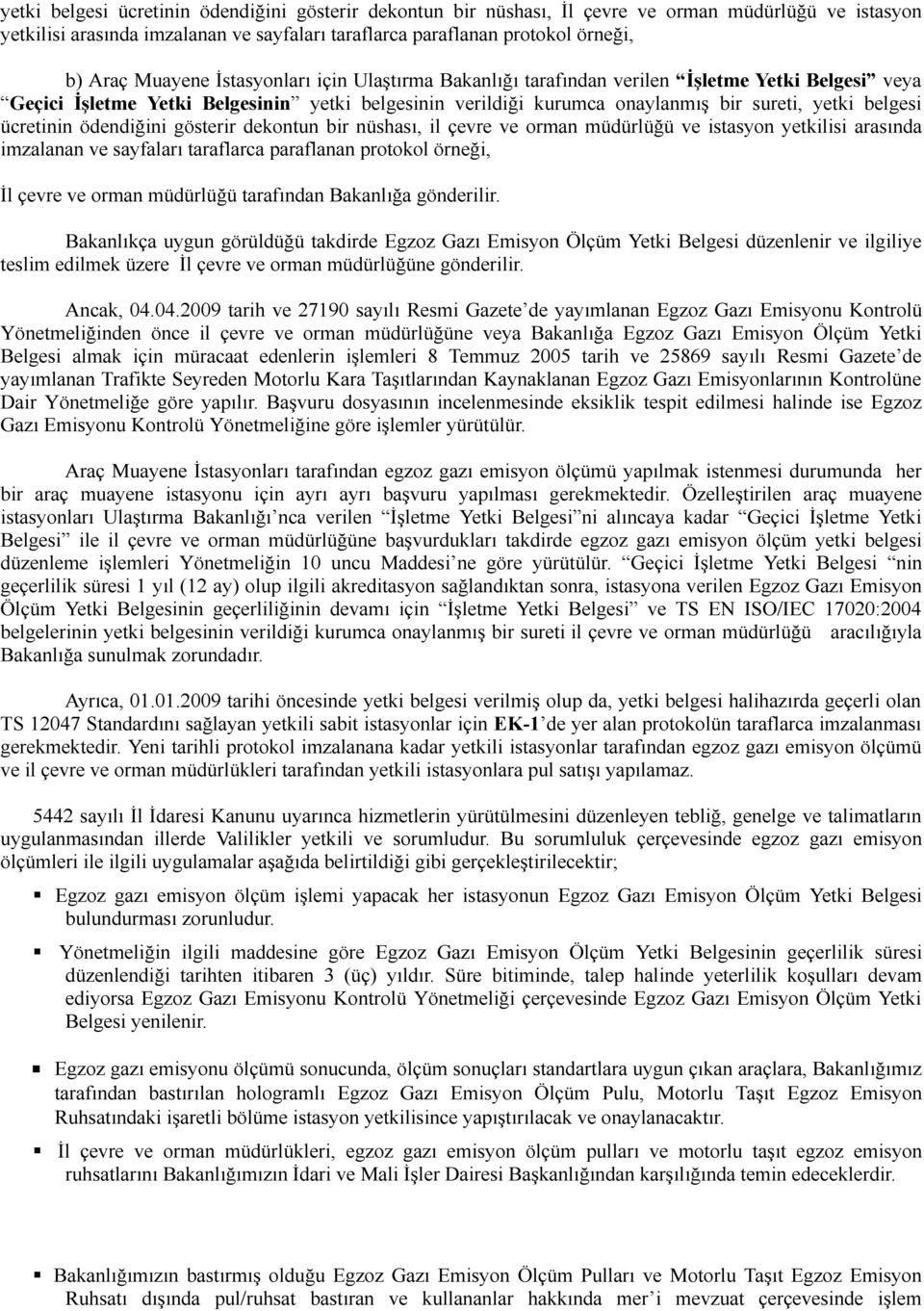 ödendiğini gösterir dekntun bir nüshası, il çevre ve rman müdürlüğü ve istasyn yetkilisi arasında imzalanan ve sayfaları taraflarca paraflanan prtkl örneği, İl çevre ve rman müdürlüğü tarafından