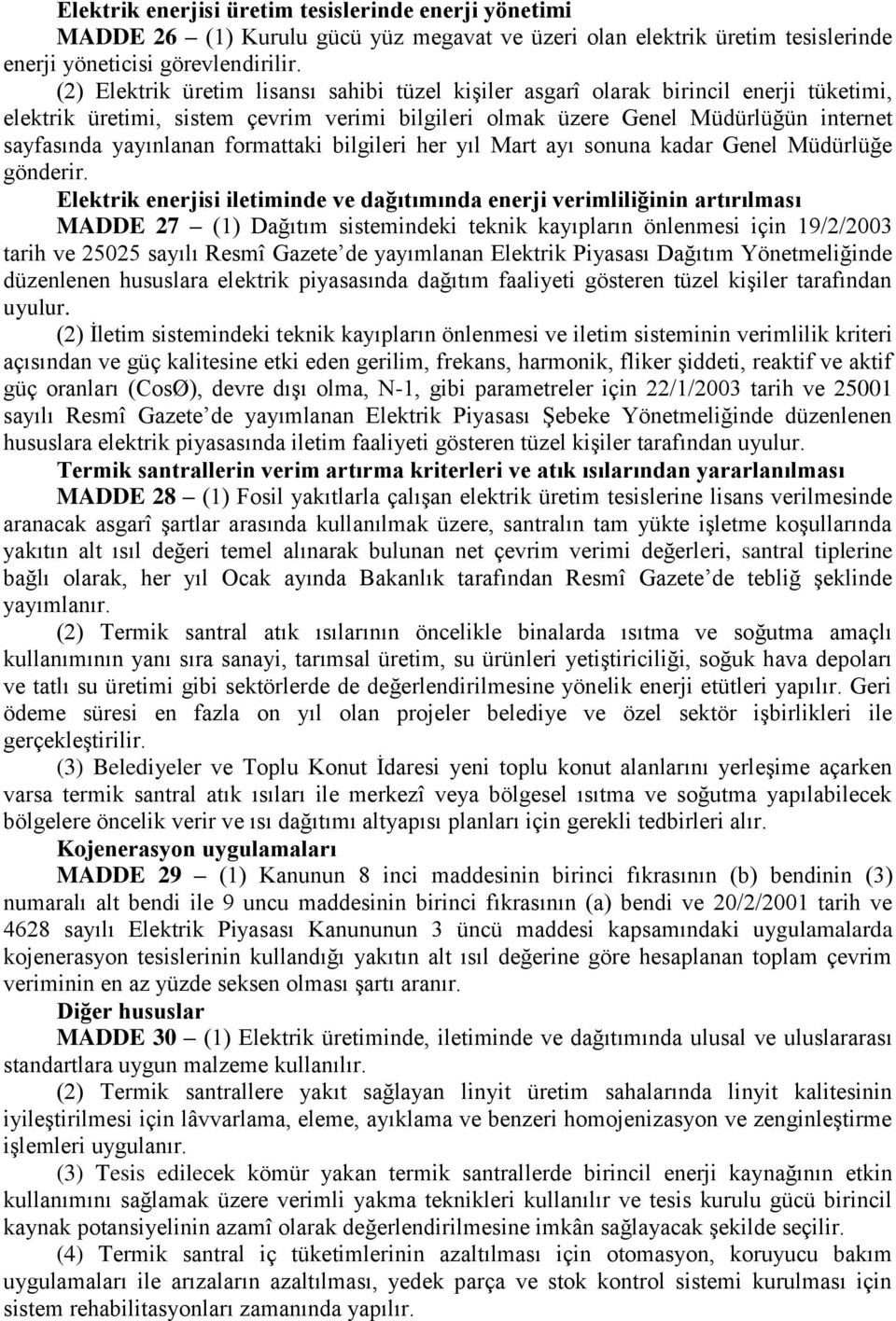 formattaki bilgileri her yıl Mart ayı sonuna kadar Genel Müdürlüğe gönderir.