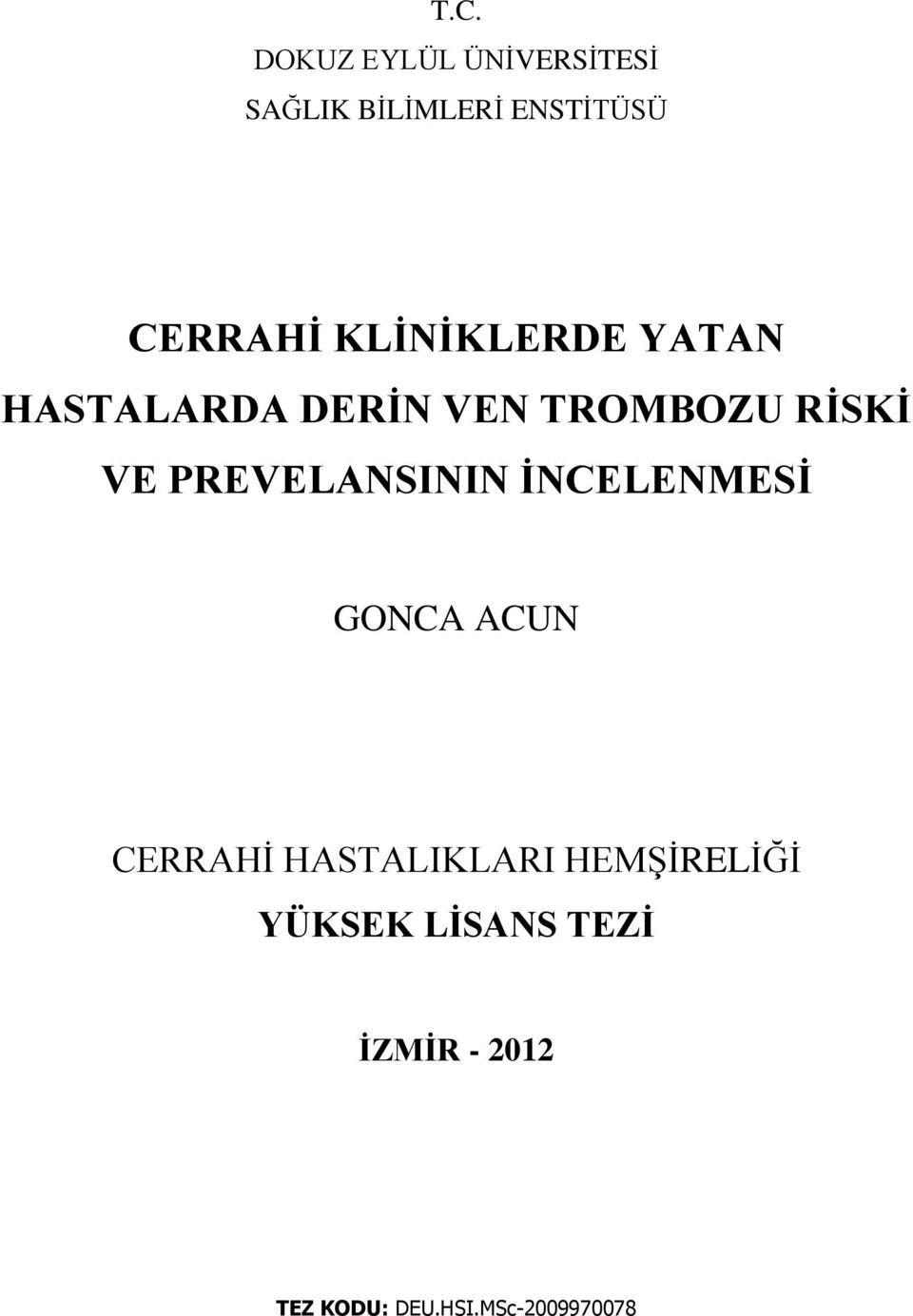 VE PREVELANSININ İNCELENMESİ GONCA ACUN CERRAHİ HASTALIKLARI