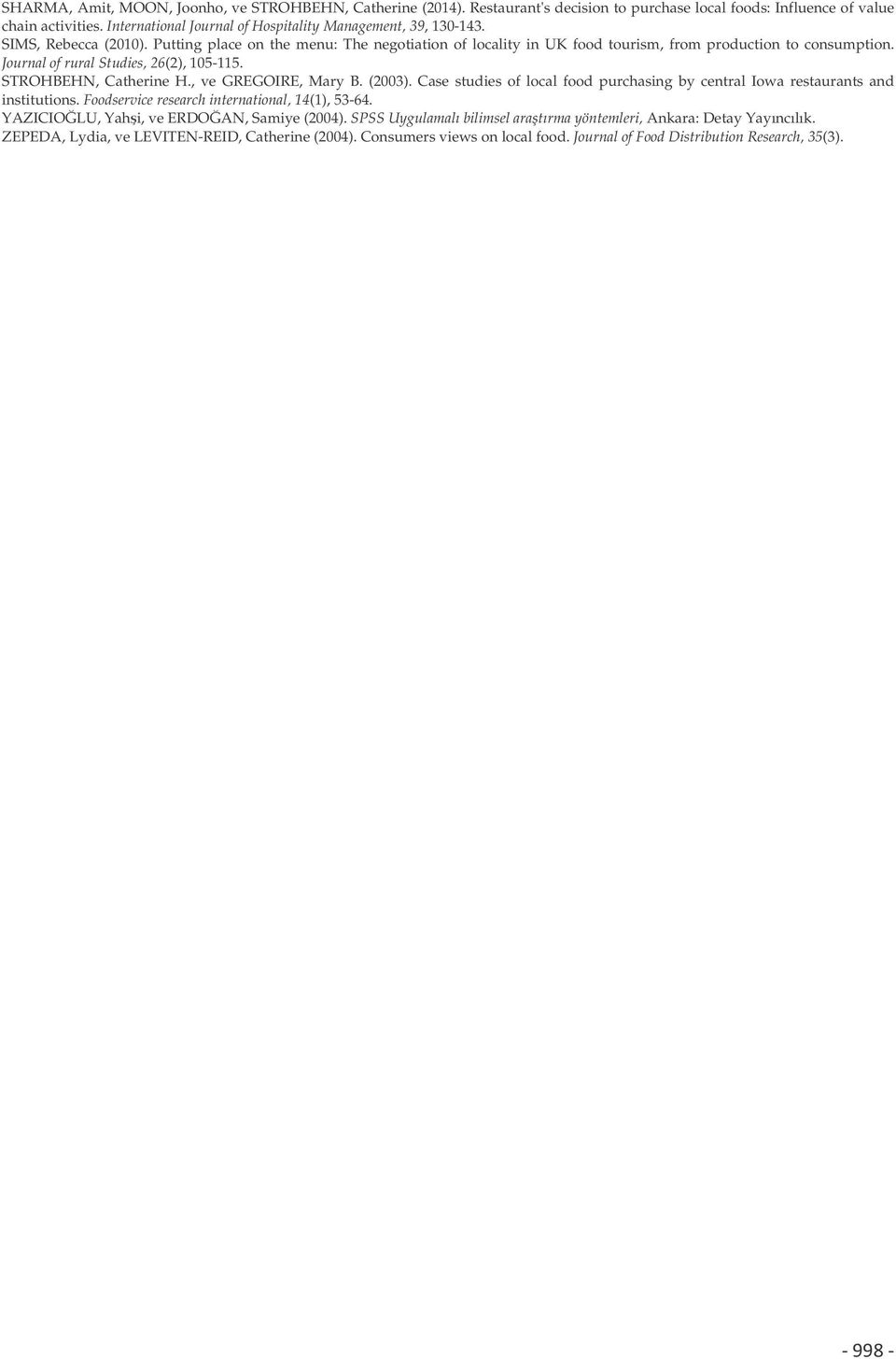 Journal of rural Studies, 26(2), 105-115. STROHBEHN, Catherine H., ve GREGOIRE, Mary B. (2003). Case studies of local food purchasing by central Iowa restaurants and institutions.