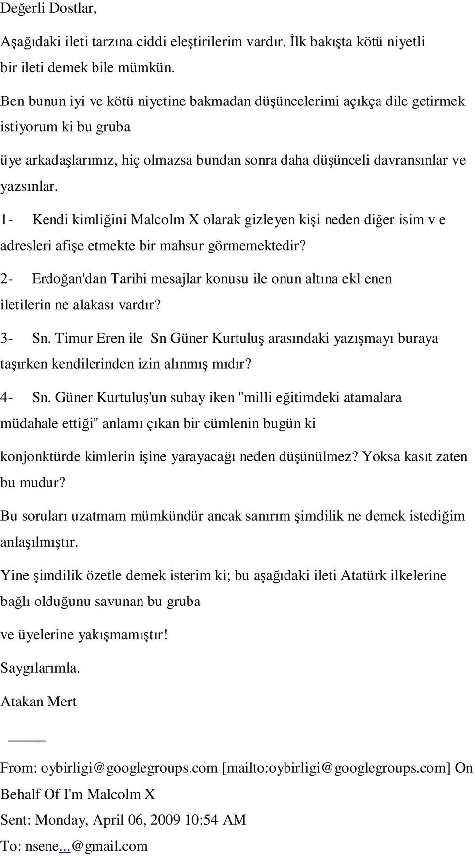 1- Kendi kimliini Malcolm X olarak gizleyen kii neden dier isim v e adresleri afie etmekte bir mahsur görmemektedir?