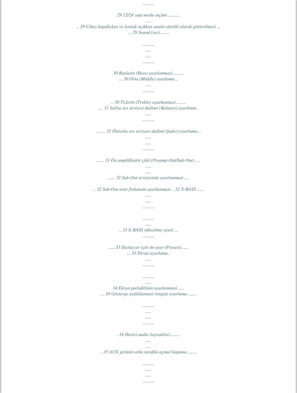 .. 31 Ön amplifikatör çikii (Preamp-Out/Sub-Out).... 32 Sub-Out seviyesinin ayarlanmasi..... 32 Sub-Out sinir frekansin ayarlanmasi.. 32 X-BASS... 33 X-BASS yükseltme ayari.