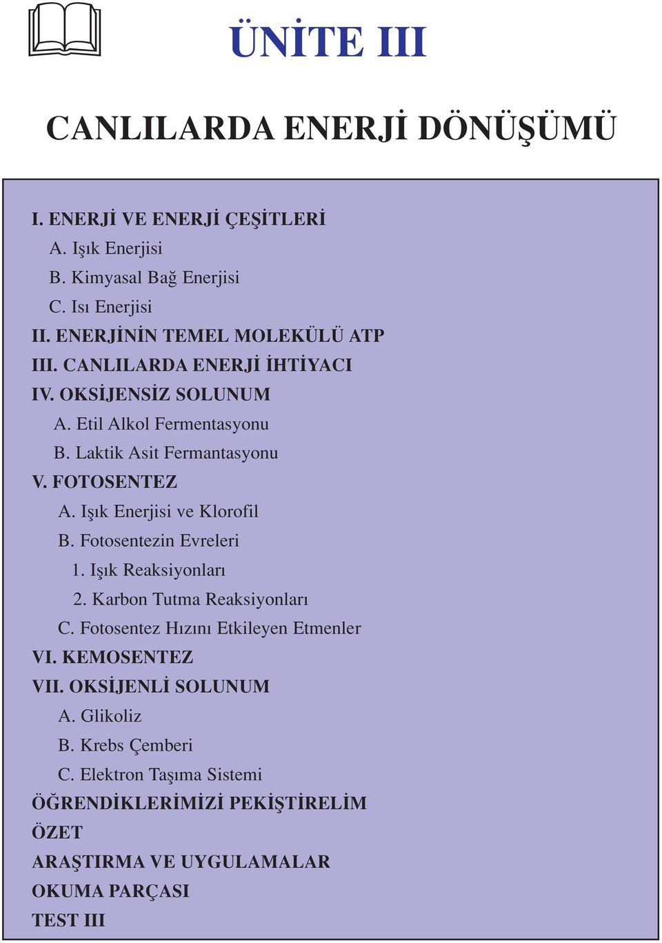 FOTOSENTEZ A. Ifl k Enerjisi ve Klorofil B. Fotosentezin Evreleri 1. Ifl k Reaksiyonlar 2. Karbon Tutma Reaksiyonlar C.