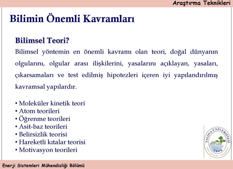 yasalarını açıklayan, yasaları, çıkarsamaları ve test edilmiş hipotezleri içeren iyi yapılandırılmış