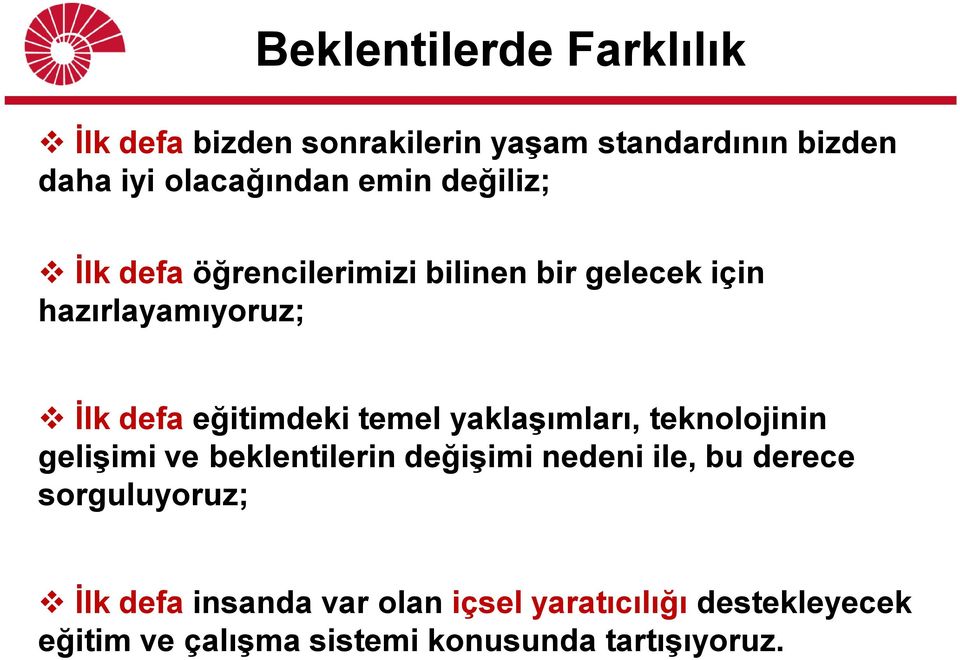 eğitimdeki temel yaklaşımları, teknolojinin gelişimi ve beklentilerin M.