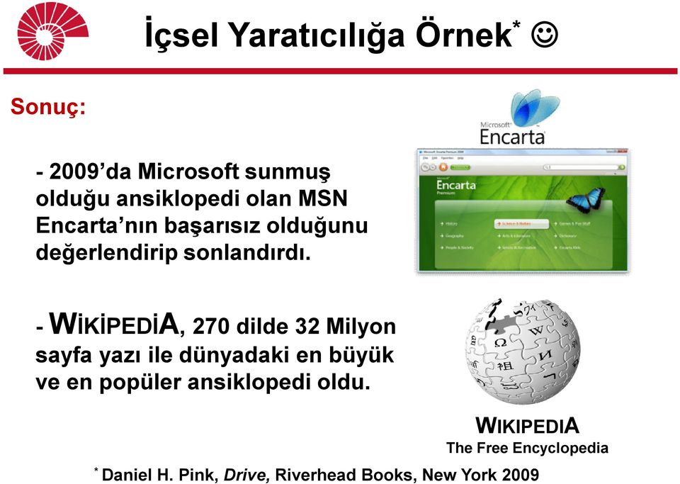 - WİKİPEDİA, 270 dilde 32 Milyon sayfa yazı ile dünyadaki en büyük ve en popüler