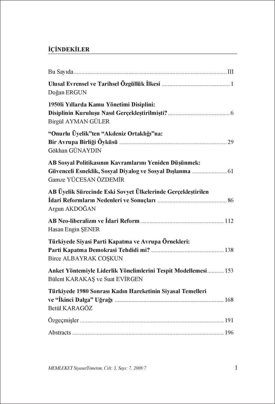 ..29 Gökhan GÜNAYDIN AB Sosyal Politikasının Kavramlarını Yeniden Düşünmek: Güvenceli Esneklik, Sosyal Diyalog ve Sosyal Dışlanma.