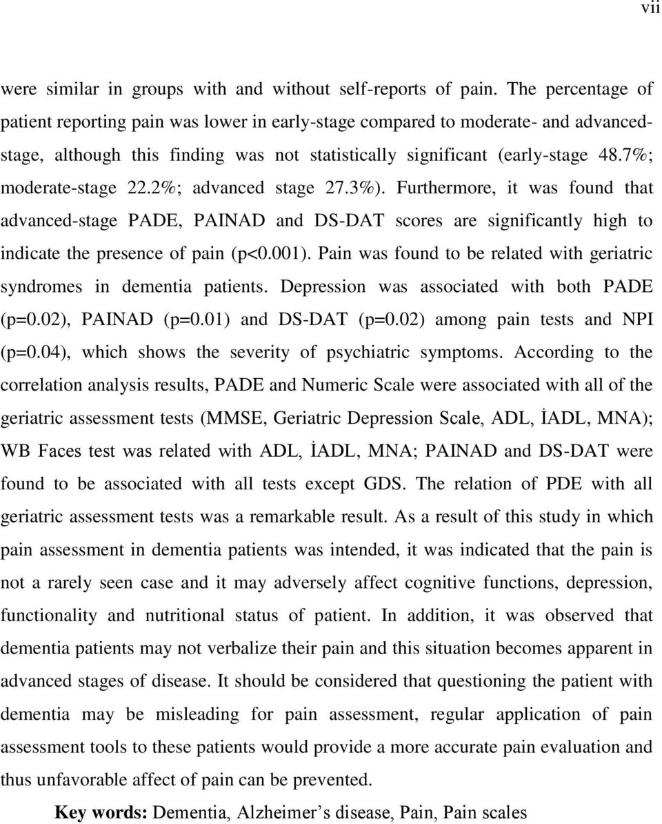 7%; moderate-stage 22.2%; advanced stage 27.3%). Furthermore, it was found that advanced-stage PADE, PAINAD and DS-DAT scores are significantly high to indicate the presence of pain (p<0.001).