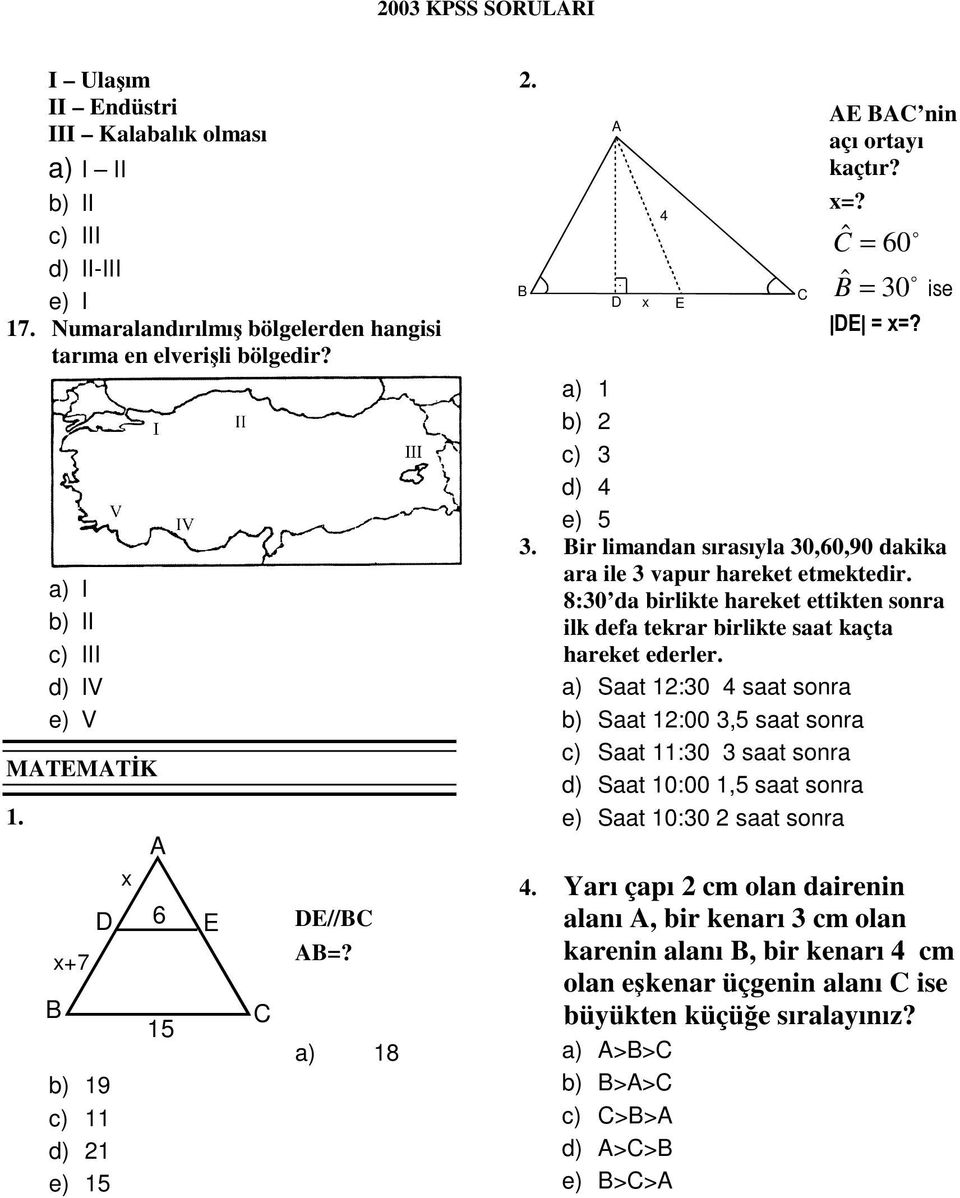 Bir limandan sırasıyla 30,60,90 dakika ara ile 3 vapur hareket etmektedir. 8:30 da birlikte hareket ettikten sonra ilk defa tekrar birlikte saat kaçta hareket ederler.