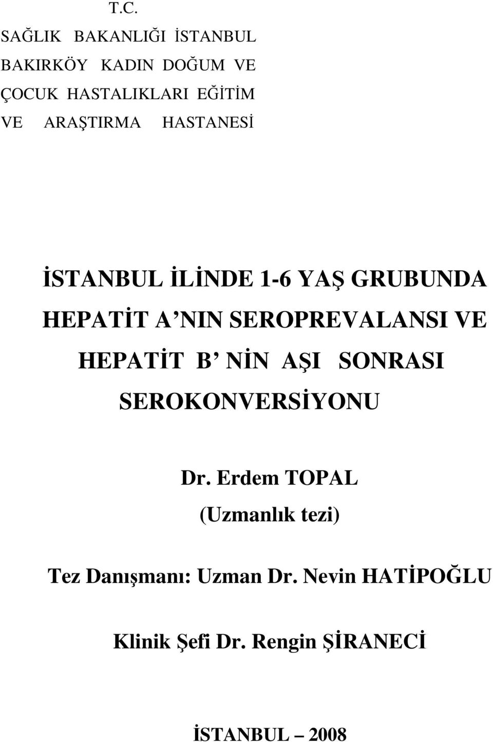 SEROPREVALANSI VE HEPATİT B NİN AŞI SONRASI SEROKONVERSİYONU Dr.