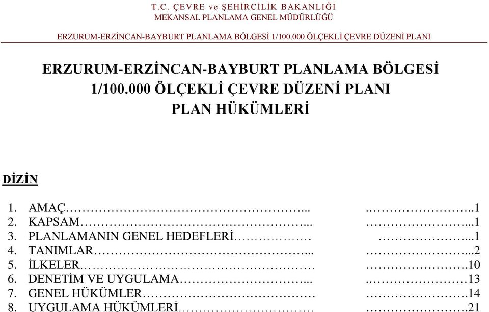 KAPSAM......1 3. PLANLAMANIN GENEL HEDEFLERİ....1 4. TANIMLAR......2 5.