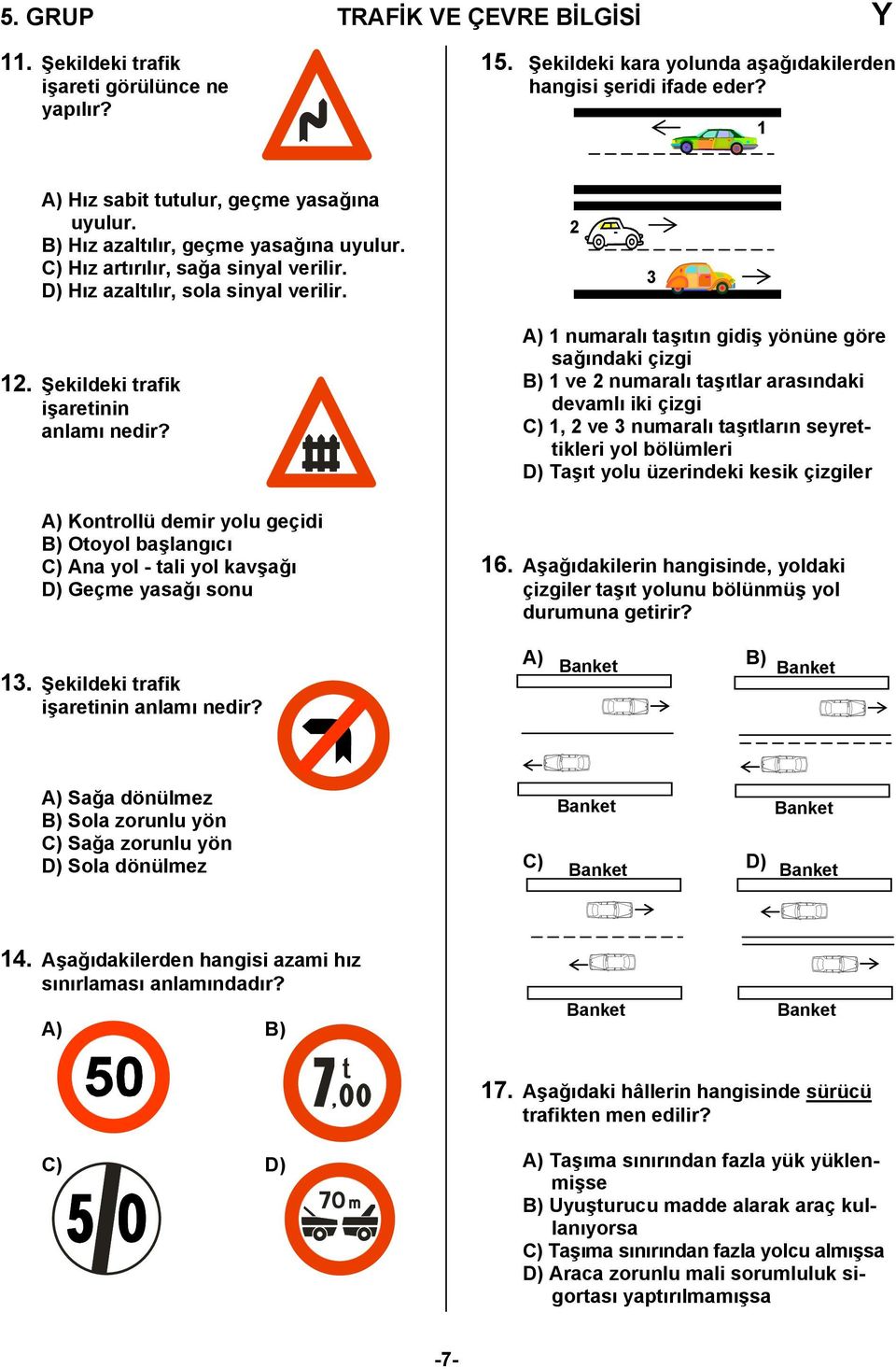 Şekildeki trafik işaretinin anlamı nedir?