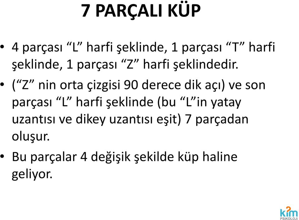 ( Z nin orta çizgisi 90 derece dik açı) ve son parçası L harfi şeklinde