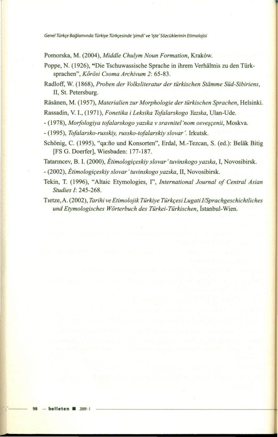 Petersburg. Rasanen, M. (1957), Materialien zur Morphologie der türkisehen Sprachen, Helsinki. Rassadin, V. 1.