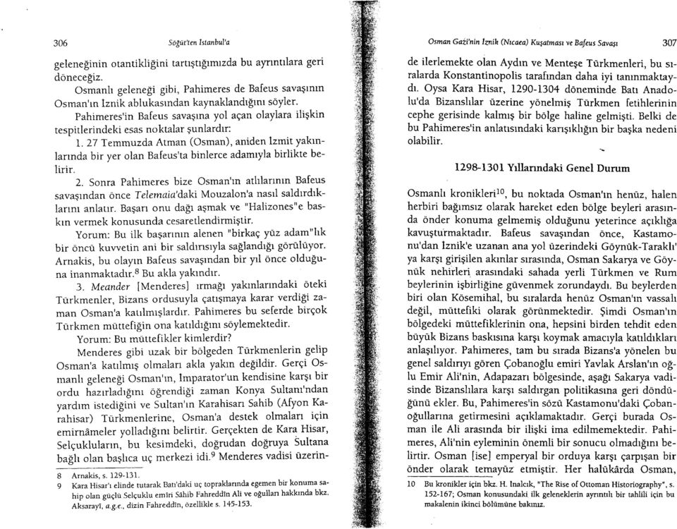 Pahimeres'in Bafeus sava5lna yol aqan olaylara iligkin tespitlerindeki esas noktalar gunlardrr: L.